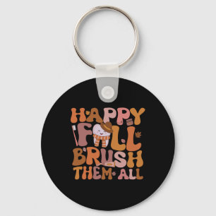 Happy Fall Brush Them All Paediatrics Dentist Dent Key Ring