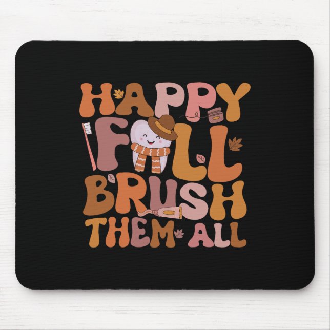 Happy Fall Brush Them All Pediatric Dentist Dental Mouse Pad (Front)