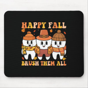 Happy Fall Brush Them All Teeth Thanksgiving Denta Mouse Pad