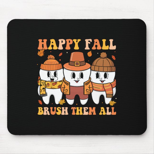 Happy Fall Brush Them All Teeth Thanksgiving Denta Mouse Pad (Front)
