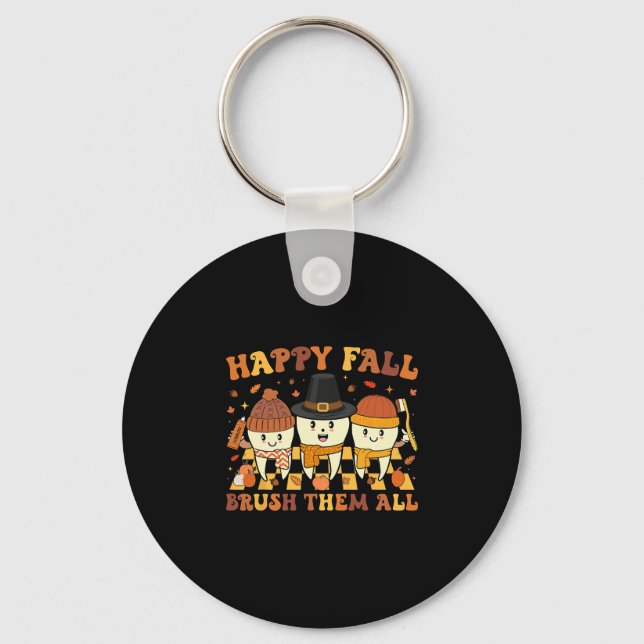 Happy Fall Brush Them Teeth Dentist Dental Thanksg Key Ring (Front)