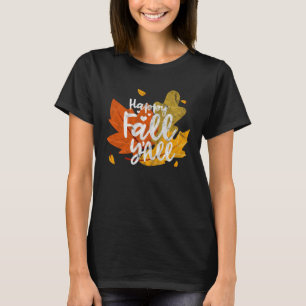 Happy Fall Y All Autumn Leaves Halloween Thanksgi T-Shirt