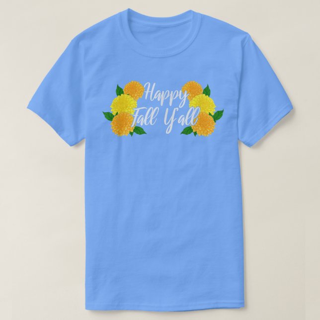Happy Fall Yall Autumn Chrysanthemums  T-Shirt (Design Front)
