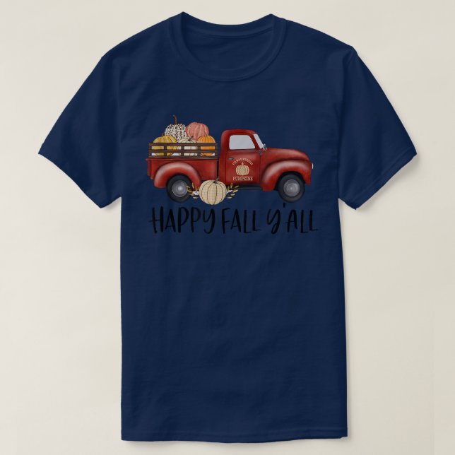 Happy Fall Y'all Cute Pumpkin Truck Autumn Lover H T-Shirt (Design Front)