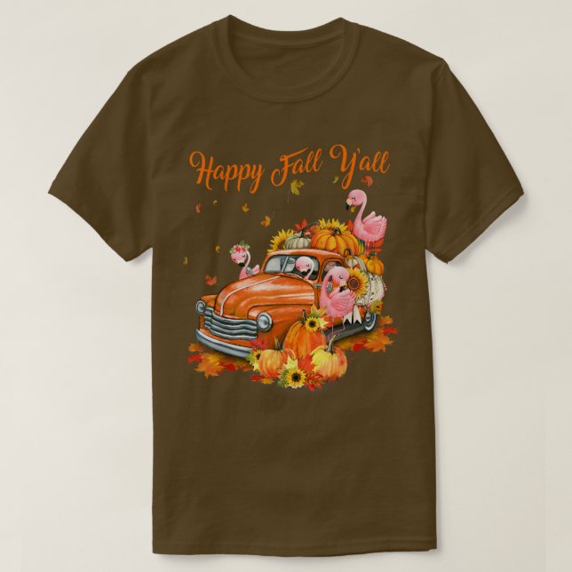 Happy Fall Y'all Flamingo Pumpkin Truck Autumn Tha T-Shirt (Design Front)