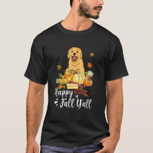 Happy Fall Y'all Golden Retriever Dog Thanksgiving T-Shirt
