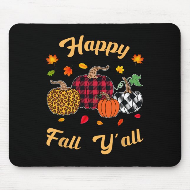 Happy fall y'all  Leafs Fall autumn pumpkin women  Mouse Pad (Front)