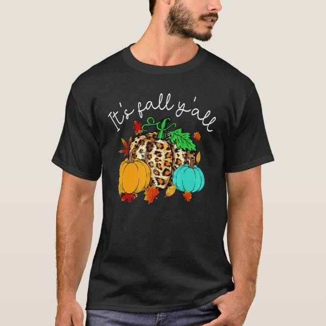 Happy Fall Yu2019all Pumpkin Leopard Its Fall Yall T-Shirt (Front)