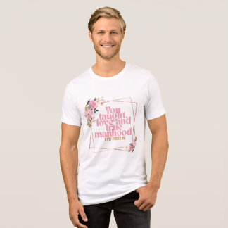 Happy Father’s Day Floral Quote Design | You Taugh Tri-Blend Shirt