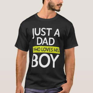 Happy Father s Day Me Daddy Just A Dad Who Loves H T-Shirt