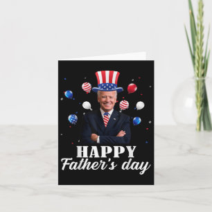 Happy Fathers Day 4th Of July Anti Joe Biden Suppo Card