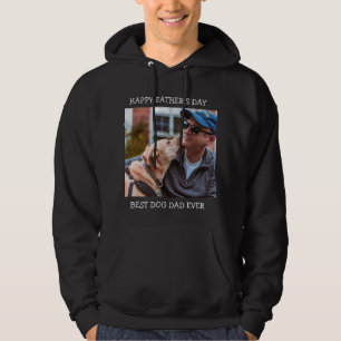 Happy Father's Day Best Dog Dad Ever Custom Photo Hoodie