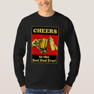 Happy Father's Day Cheers To The Best Dad Ever Fir T-Shirt