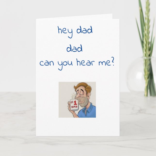 ***HAPPY FATHER'S DAY*** DAD IGNORING ME? CARD (Front)