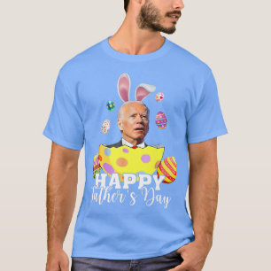 Happy Father's Day Funny Joe Biden Easter Holiday  T-Shirt