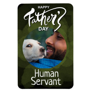 Happy Fathers Day Human Servant Custom Green  Magnet