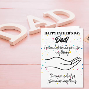 Happy Father's Day I wouldn't trade you Card