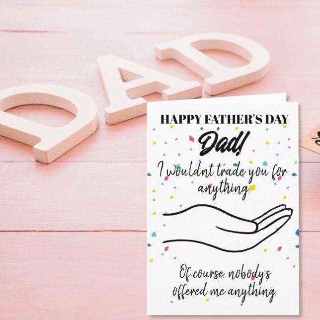 Happy Father's Day I wouldn't trade you Card (Creator Uploaded)