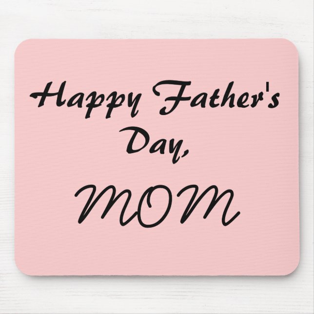Happy Father's Day, MOM Mouse Pad (Front)