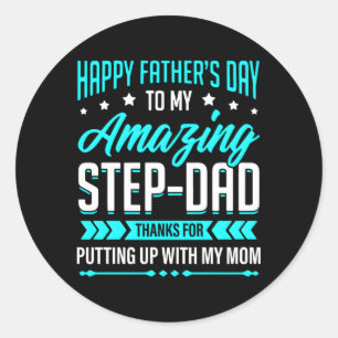 Happy Father'S Day Step Dad Thanks For Putting Up Classic Round Sticker
