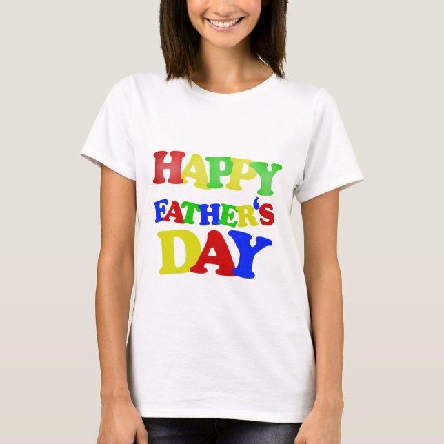Happy Fathers Day. T-Shirt (Front)