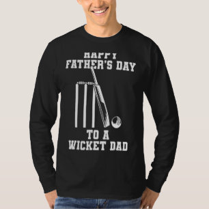 Happy Fathers Day To A Wicket Dad Cricket T-Shirt