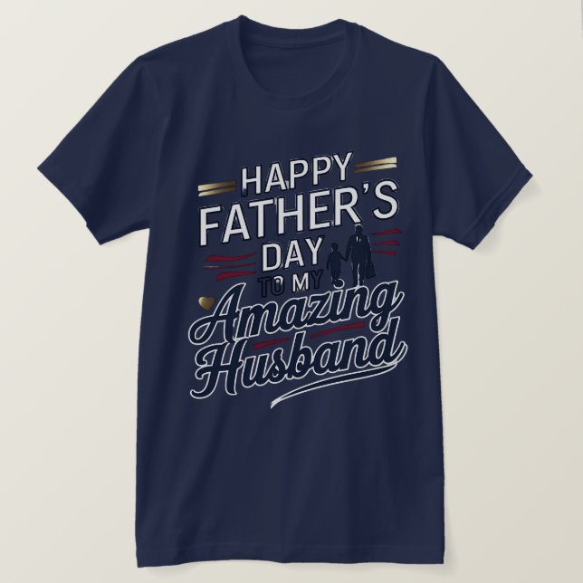 Happy Father's Day to My Amazing Husband – Elegant T-Shirt (Design Front)