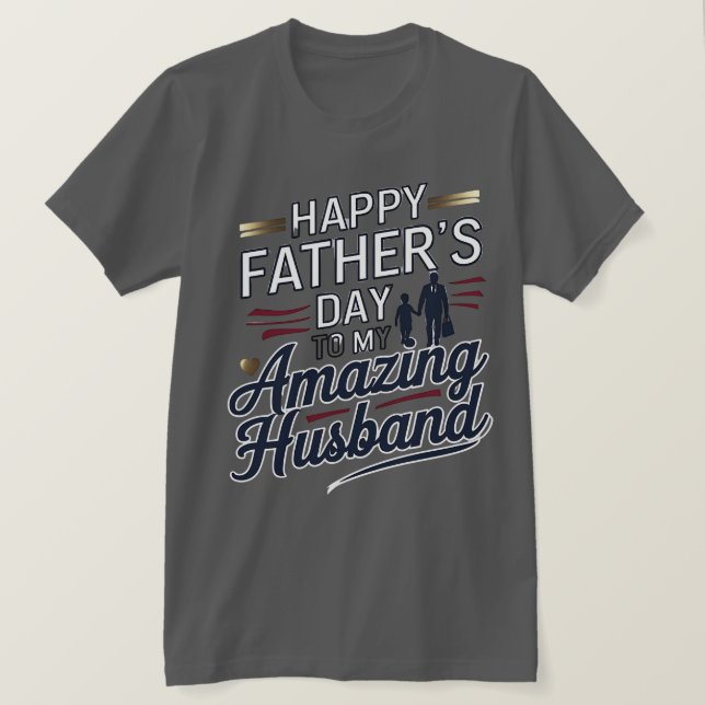 Happy Father's Day to My Amazing Husband – Elegant T-Shirt (Design Front)