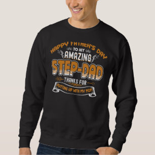 Happy Fathers Day To My Amazing Step Dad Fathers D Sweatshirt