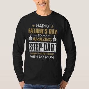Happy Father's Day To My Amazing Step Dad Thanks F T-Shirt