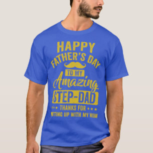 Happy Fathers Day To My Amazing Stepdad Funny Step T-Shirt