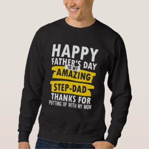 Happy Fathers Day To My Step Dad Fathers Day Step Sweatshirt