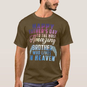 Happy Father's Day To The Most Amazing Brother In  T-Shirt