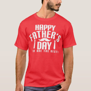 Happy Fatherx27S Day You Are The Best Funny Bearde T-Shirt