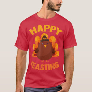 Happy Feasting Chubby Turkey Joke Funny Thanksgivi T-Shirt