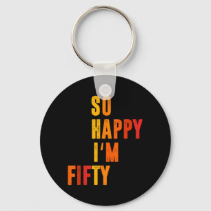 Happy Fifty Funny 50th Birthday Funny Sarcastic Key Ring