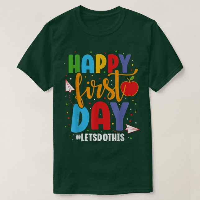 Happy First Day Lets Do This Back To School 4222 T-Shirt (Design Front)