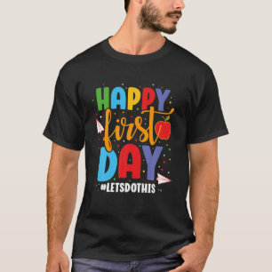 Happy First Day Lets Do This Back To School T-Shirt