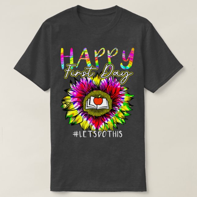 Happy First Day Lets Do This Back To School Teache T-Shirt (Design Front)