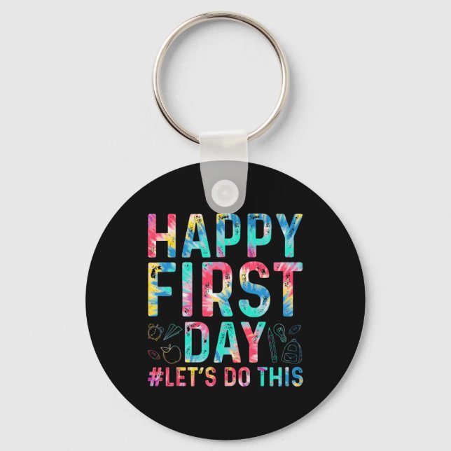 Happy First Day Let's Do This Welcome Back To Scho Key Ring (Front)