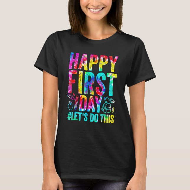 Happy First Day Let's Do This Welcome Back To Scho T-Shirt (Front)