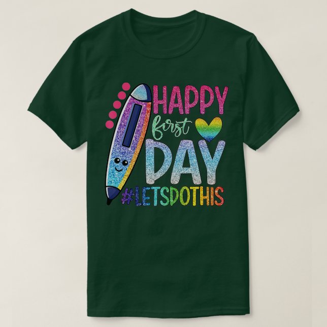 Happy First Day Let's Do This Welcome Back To Scho T-Shirt (Design Front)