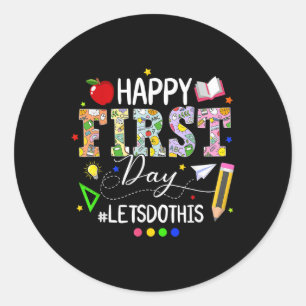Happy First Day Lets Do This Welcome Back To Schoo Classic Round Sticker