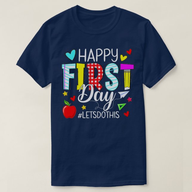 Happy First Day Lets Do This Welcome Back To Schoo T-Shirt (Design Front)