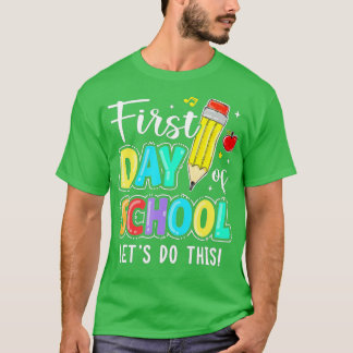 Happy First Day Lets Do This Welcome Back To Schoo T-Shirt