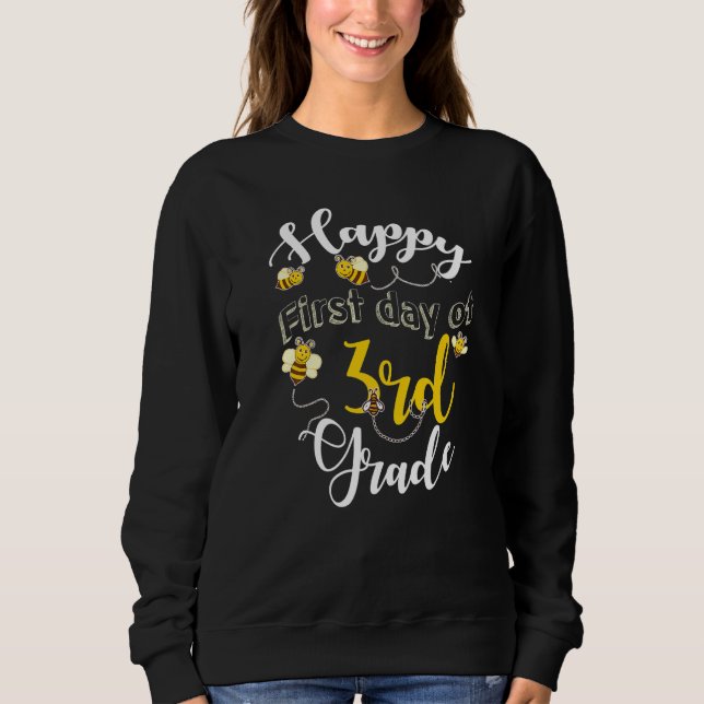 Happy First Day Of 3rd Grade Bee Teacher Student B Sweatshirt (Front)