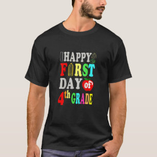Happy First Day Of 4th Grade Teacher Student Quot T-Shirt