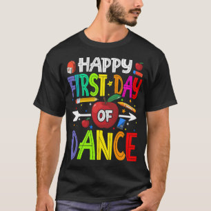 Happy First Day Of DANCE Shirt Teacher Students T-