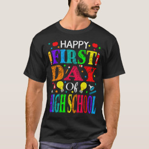 Happy First Day Of High School Teacher Student T-Shirt