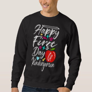 Happy First Day Of Kindergarten School Teacher Stu Sweatshirt